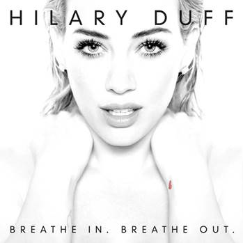 Hilary Duff announces new album ‘Breathe In, Breathe Out’